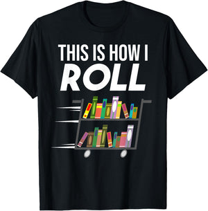 Funny This Is How I Roll Librarian Gift Cool Book Cart Joke T-Shirt - T-Shirt | Black