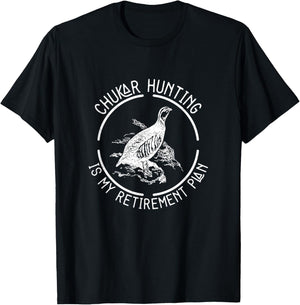Funny Chukar Hunting Is My Retirement Plan For A Bird Hunter , Small T-Shirt - T-Shirt | Black