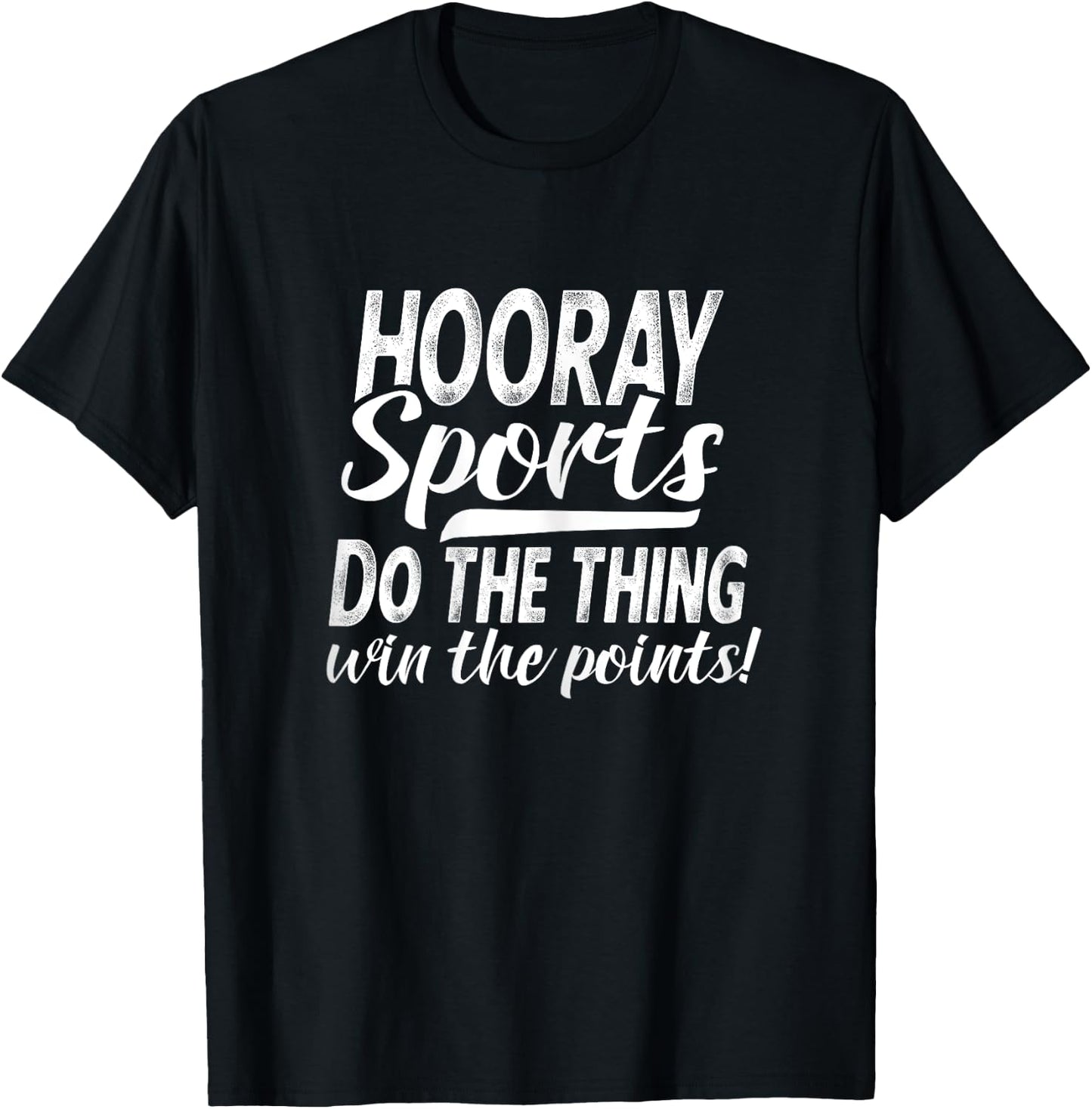 Hooray Sports Do The Thing Win The Points T-Shirt - T-Shirt | Black
