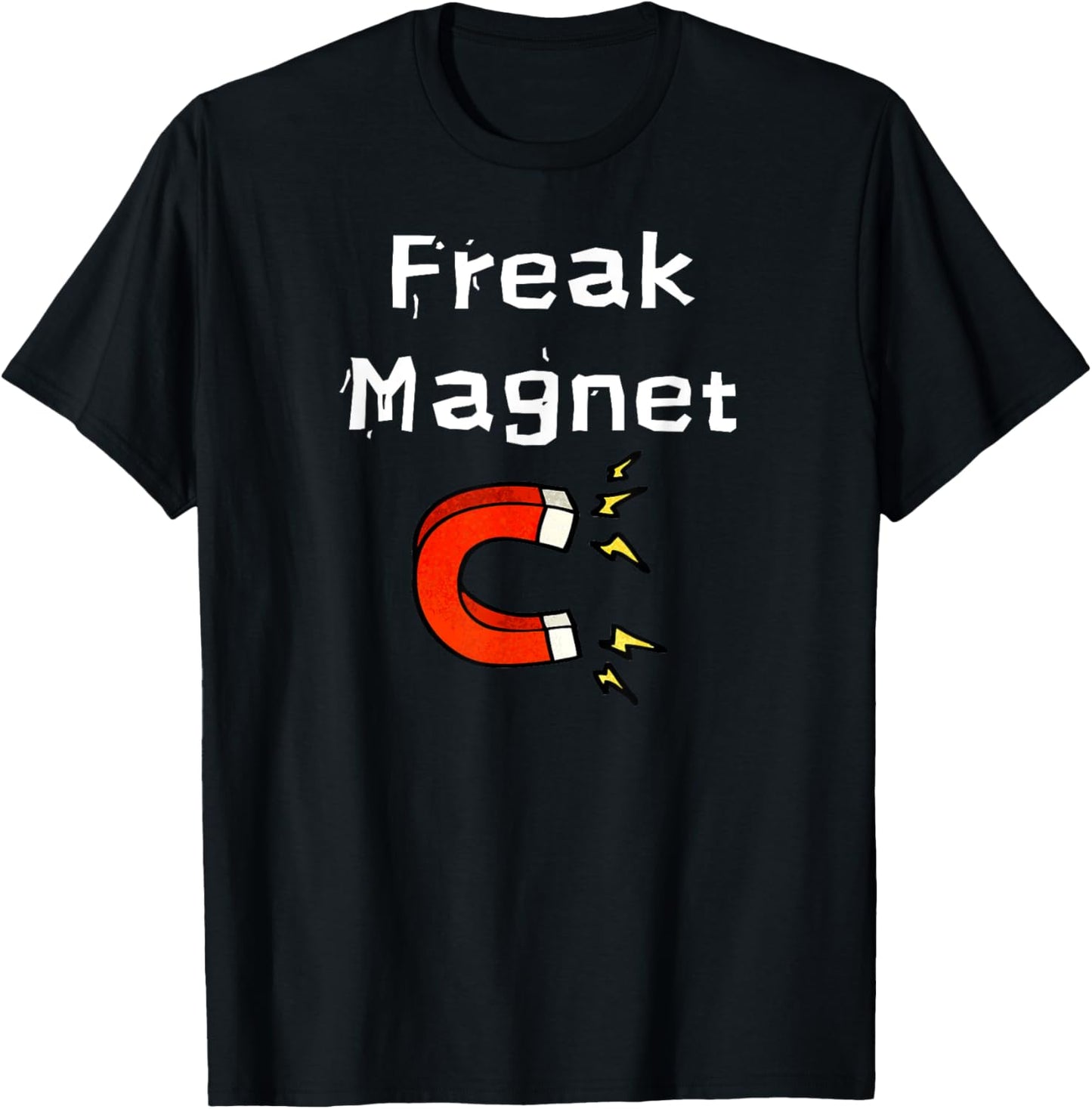 Fun Graphic- Freak Magnet T-Shirt - T-Shirt | Black