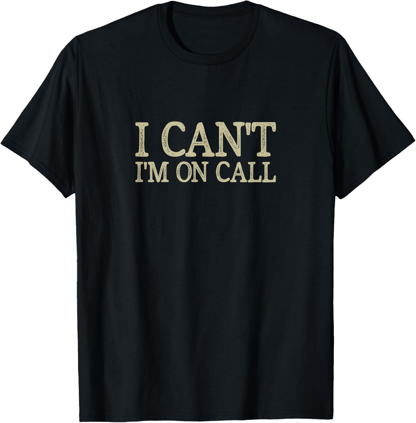 I Can't - I'm On Call - Vintage Style T-Shirt - T-Shirt | Black