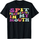 Spit Preworkout In My Mouth Funny Sarcastic Gym T-Shirt - T-Shirt | Black