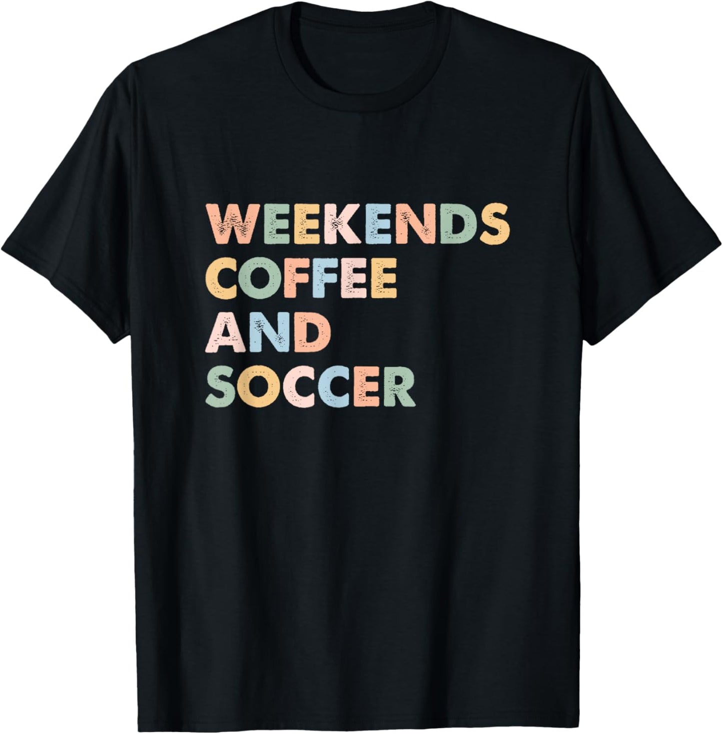 Cool Soccer Mom Life With Saying Weekends Coffee and Soccer T-Shirt - T-Shirt | Black