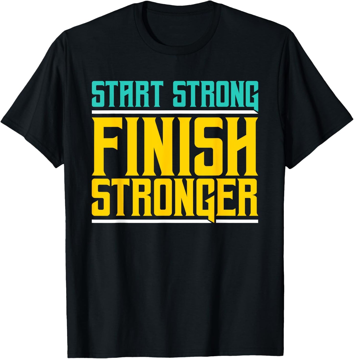 Start Strong Finish Stronger - Fitness T-Shirt - T-Shirt | Black