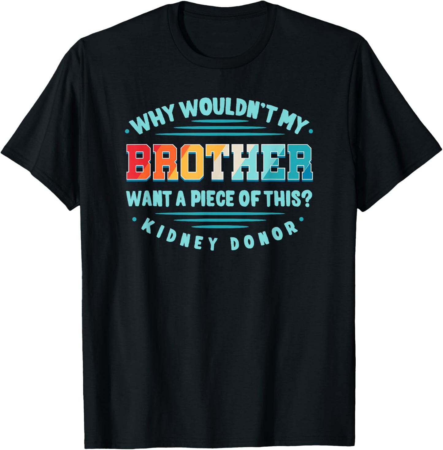 Kidney Transplant Renal Transplantation Sister Donor CKD Bro T-Shirt - T-Shirt | Black