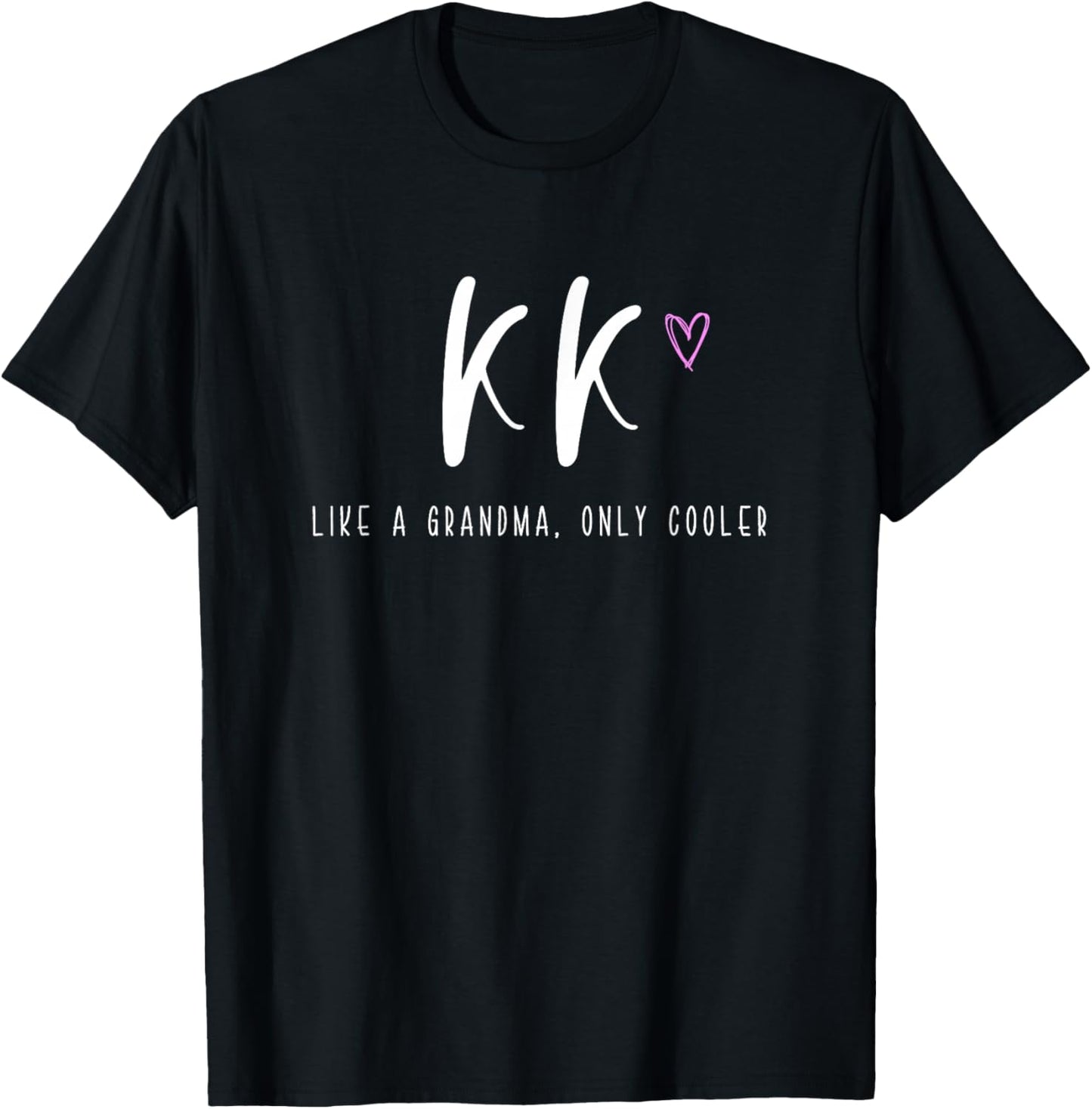 KK Like a Grandma Only Cooler Mother's Day T-Shirt - T-Shirt | Black