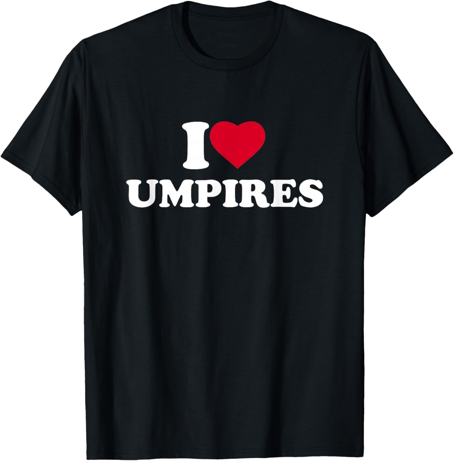 I Love Heart Umpires Lover Baseball Football Cricket T-Shirt - T-Shirt | Black