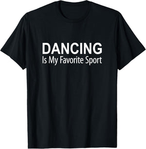 Dancing Is My Favorite Sport T-Shirt - T-Shirt | Black
