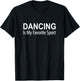 Dancing Is My Favorite Sport T-Shirt - T-Shirt | Black