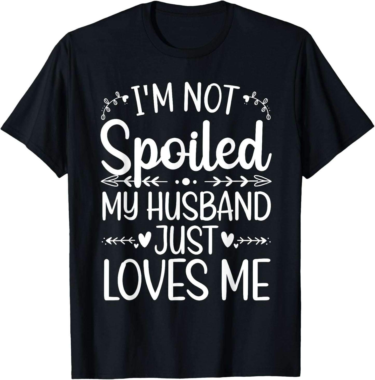 Funny Spoiled Wife Art Girls Husband Spoiled Wife T-Shirt - T-Shirt | Black