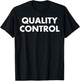 Quality Control - QA shirt, QC Shirt in Quality Dept T-Shirt - T-Shirt | Black