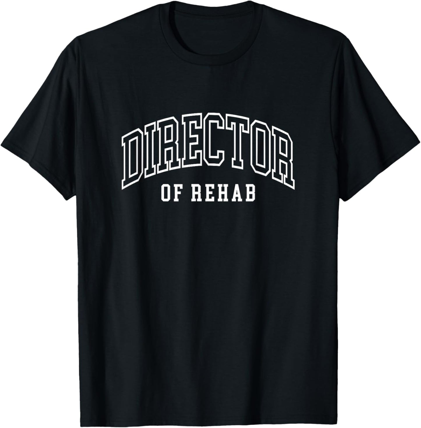 Director of Rehab T-Shirt - T-Shirt | Black