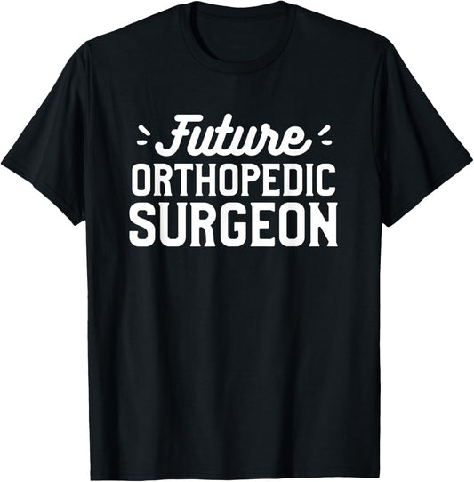 Future Orthopedic Surgeon Orthopedist Doctor T-Shirt - T-Shirt | Black