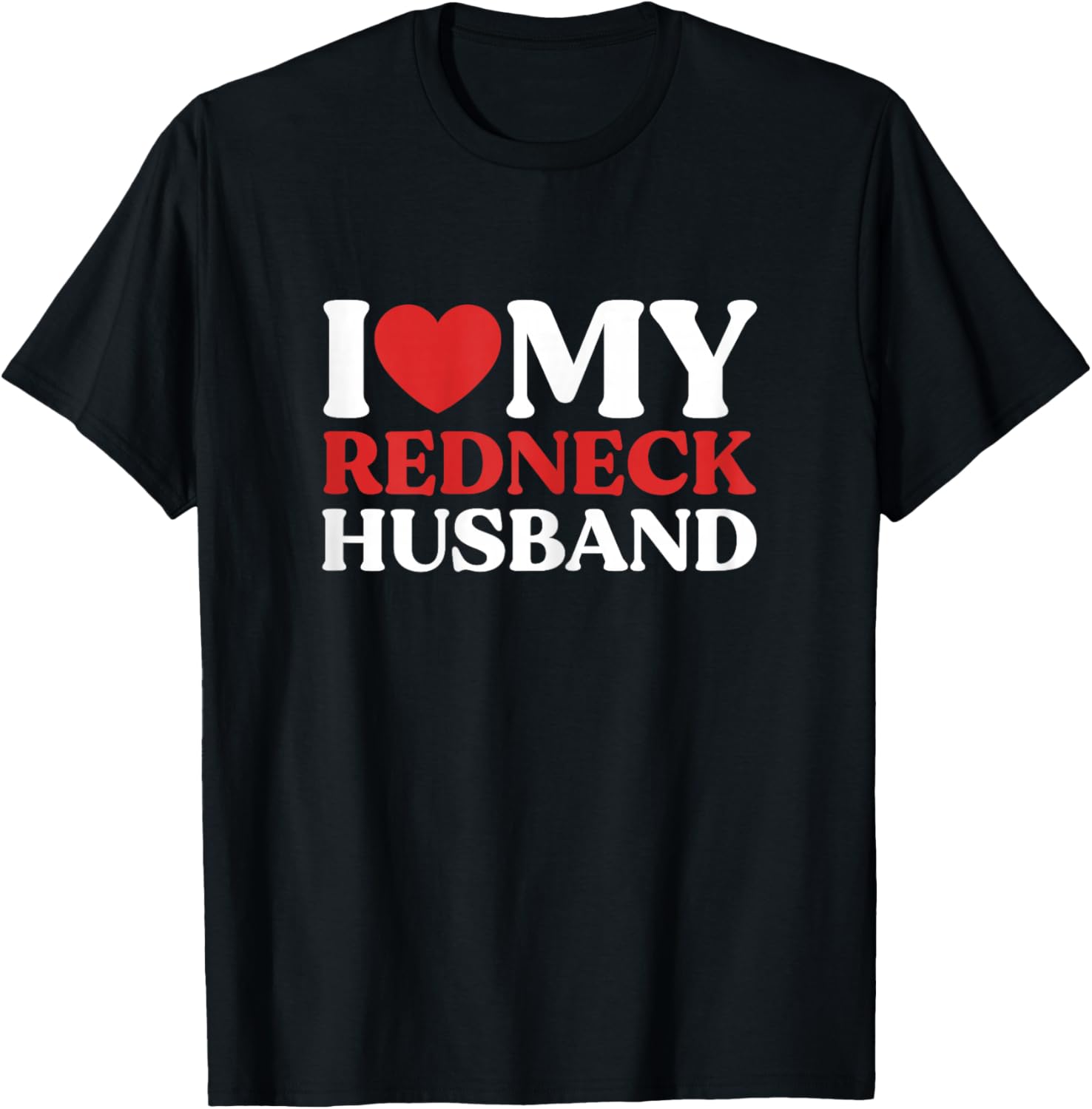I Love My Redneck Husband Redneck Wife Couple T-Shirt - T-Shirt | Black