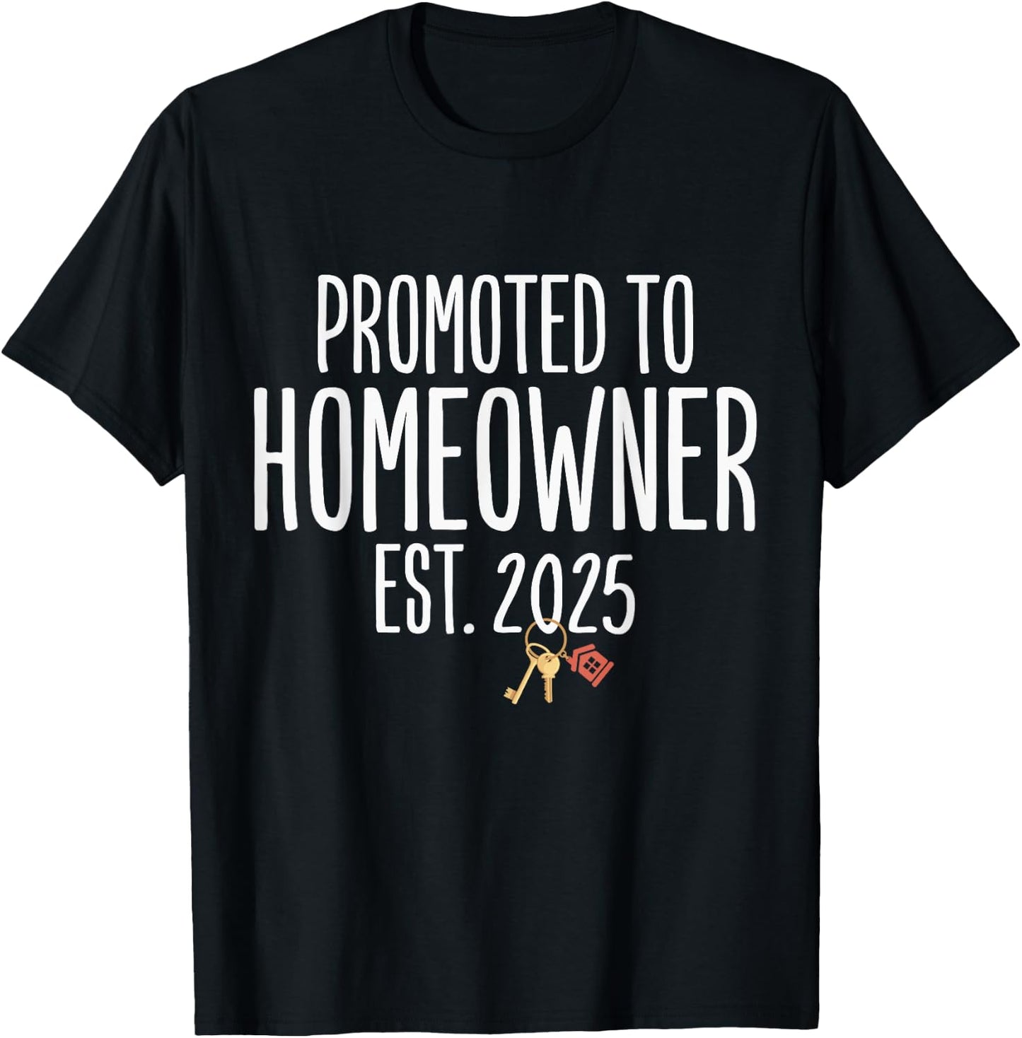 New Homeowner 2025 Housewarming First Time Home buyer T-Shirt - T-Shirt | Black