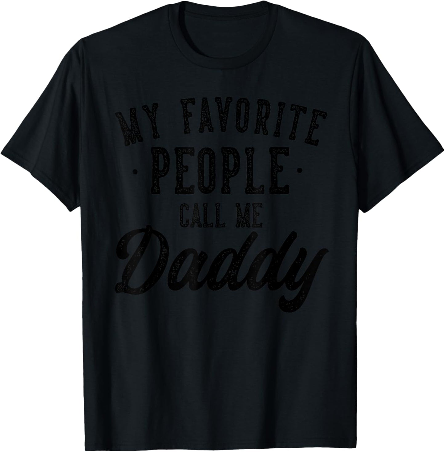 My Favorite People Call Me Daddy Father's Day T-Shirt - T-Shirt | Black