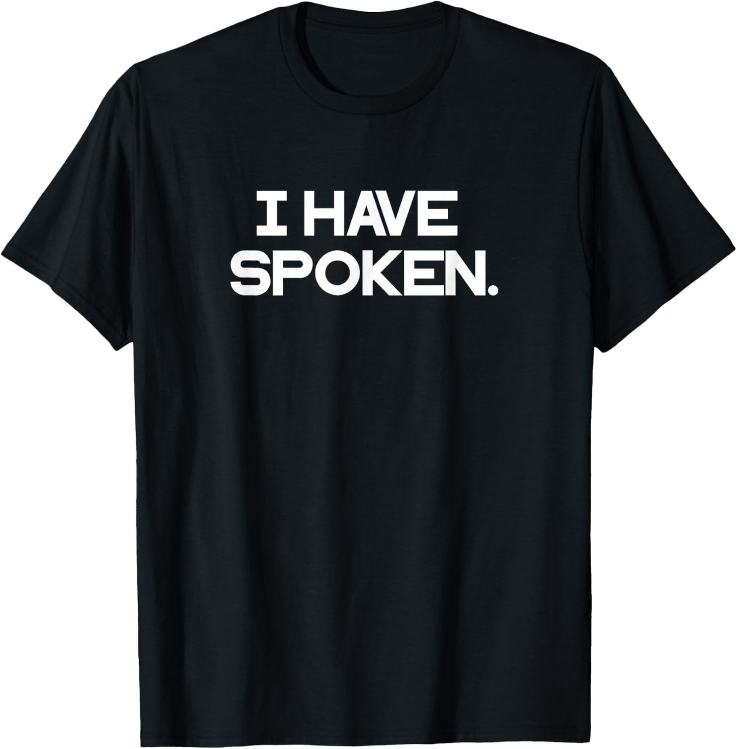 I have spoken . T-Shirt - T-Shirt | Black