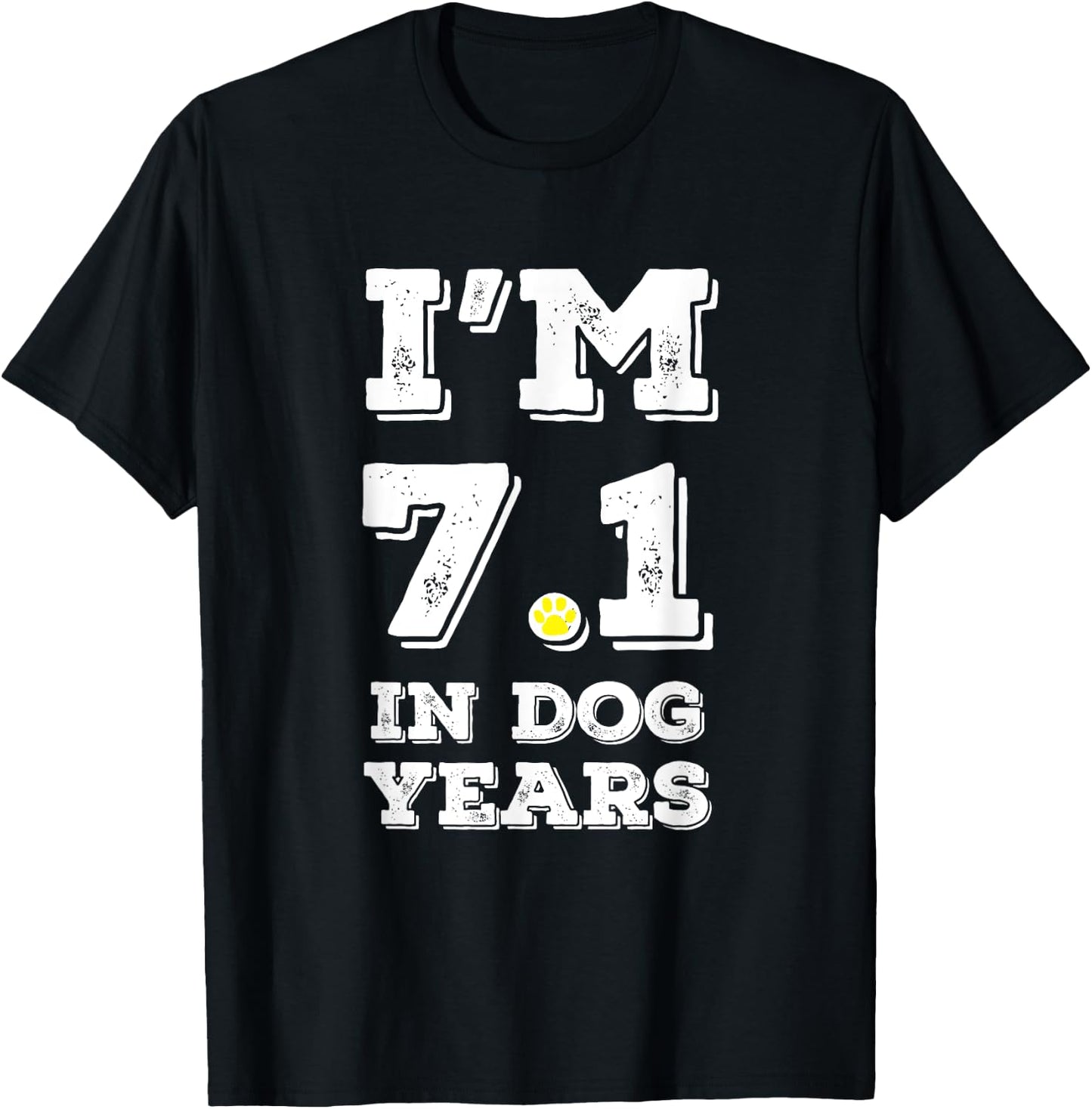 Funny 50th birthday shirt I'm 7.1 in Dog Years shirt. T-Shirt - T-Shirt | Black