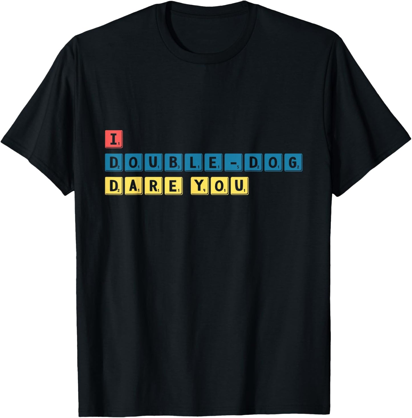 I DOUBLE-DOG dare you T-Shirt - T-Shirt | Black