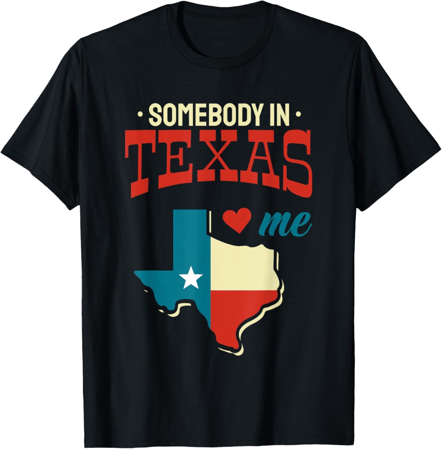 Somebody In Texas Loves Me Flag Map Gift USA US Vintage T-Shirt - T-Shirt | Black