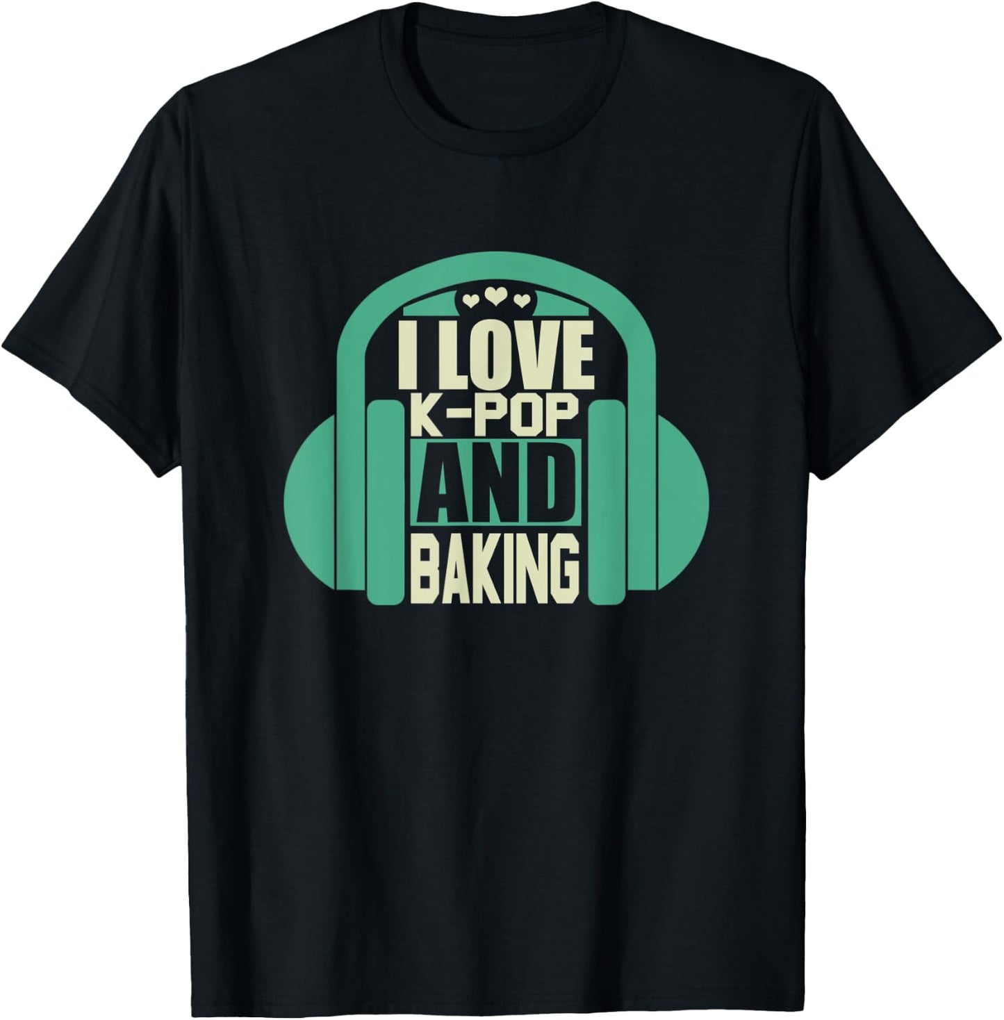 I Love K-Pop And Baking T-Shirt - T-Shirt | Black