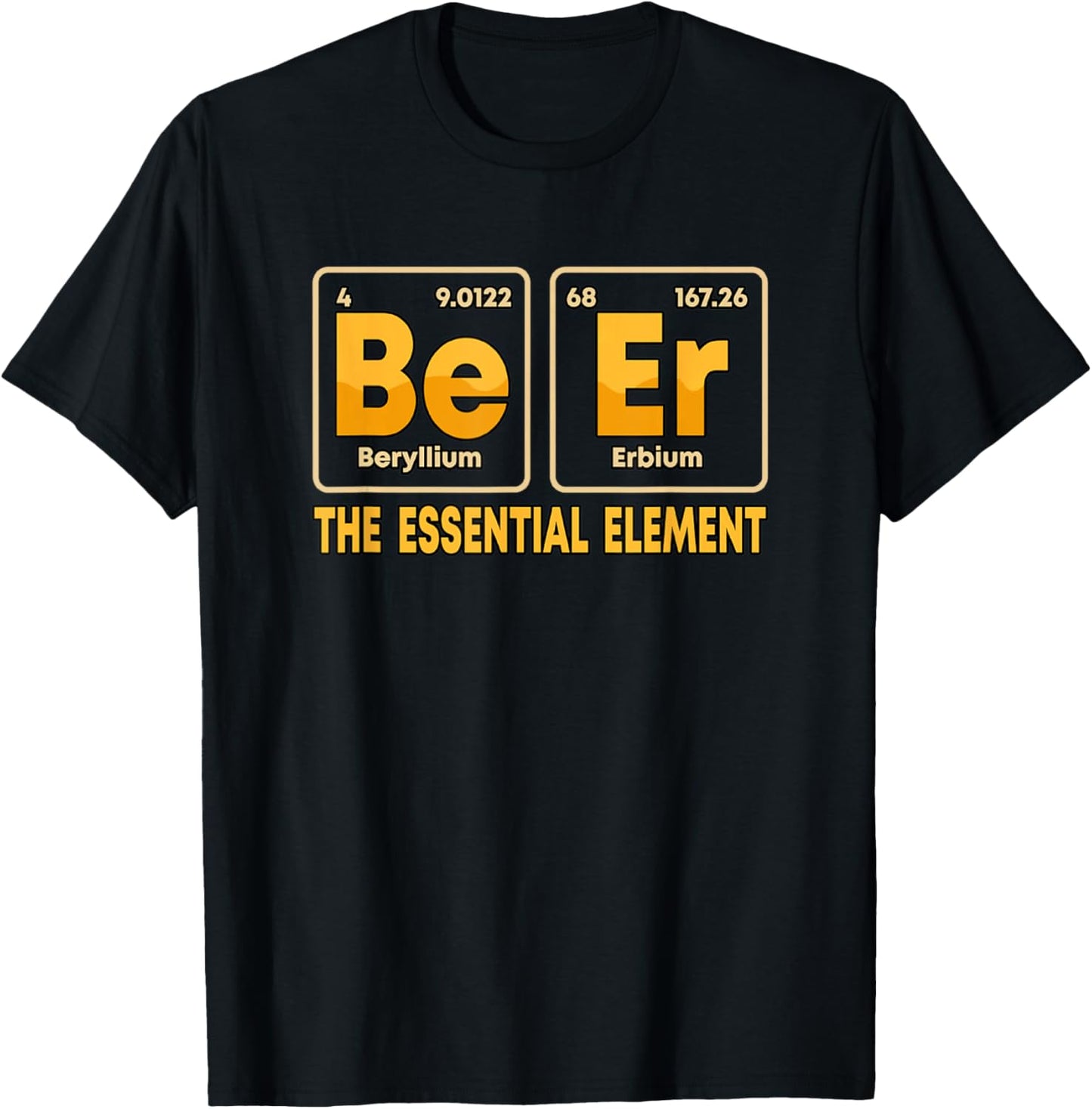 Be Er Beer The Essential Element Periodic Table Dr T-Shirt - T-Shirt | Black