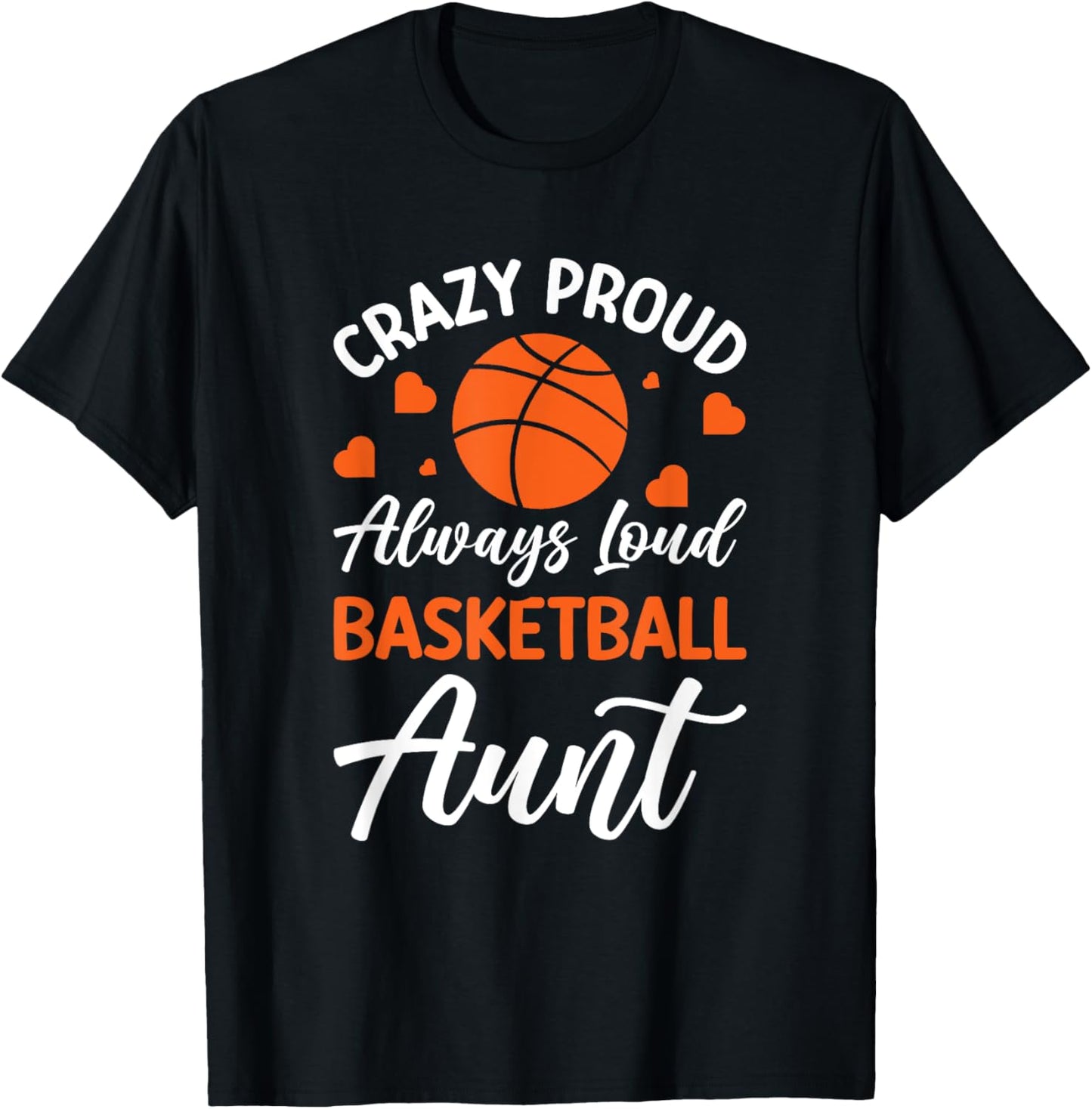 Crazy Proud Always Loud Basketball Aunt T-Shirt - T-Shirt | Black
