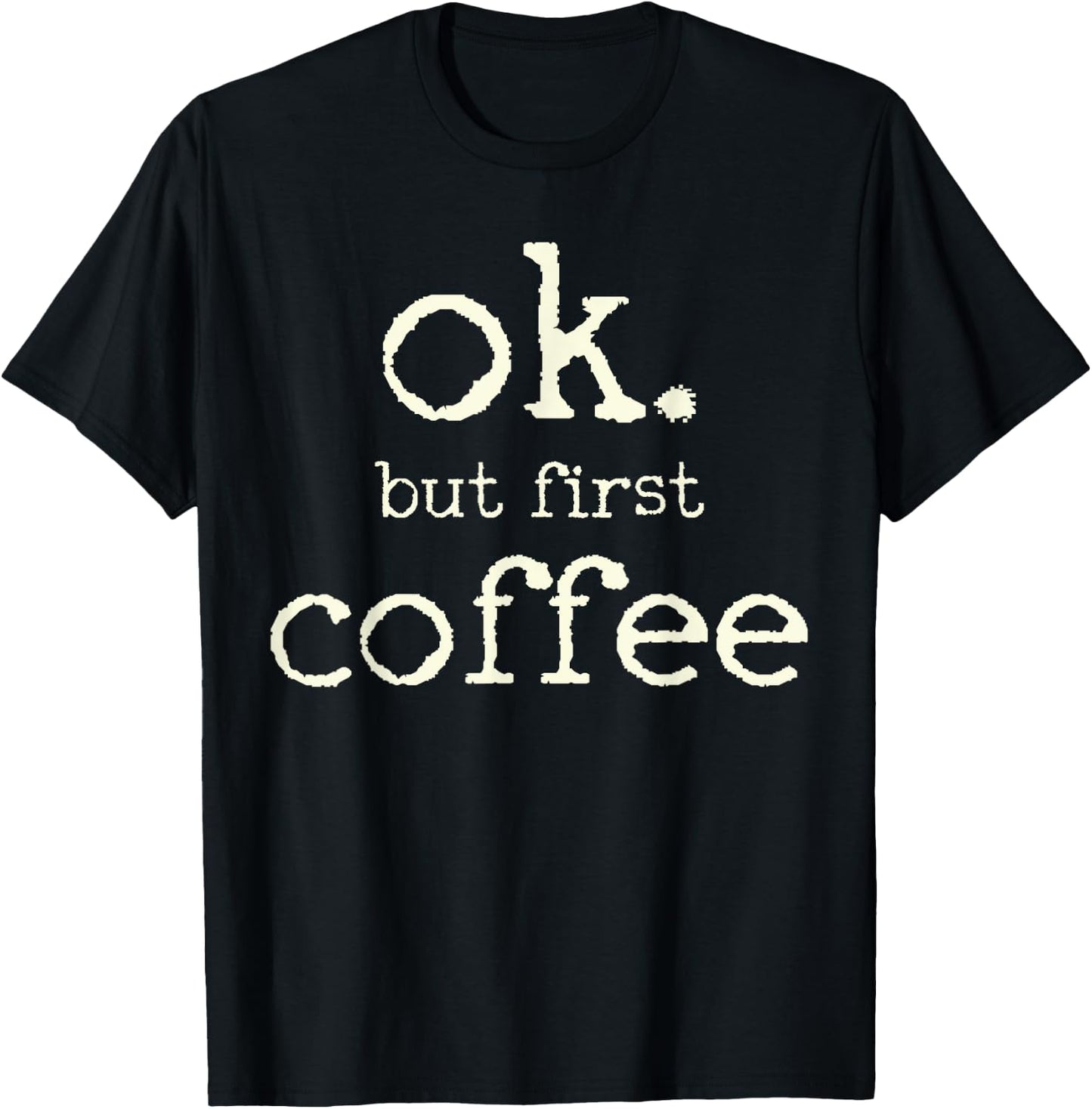 Coffee First T-Shirt - T-Shirt | Black