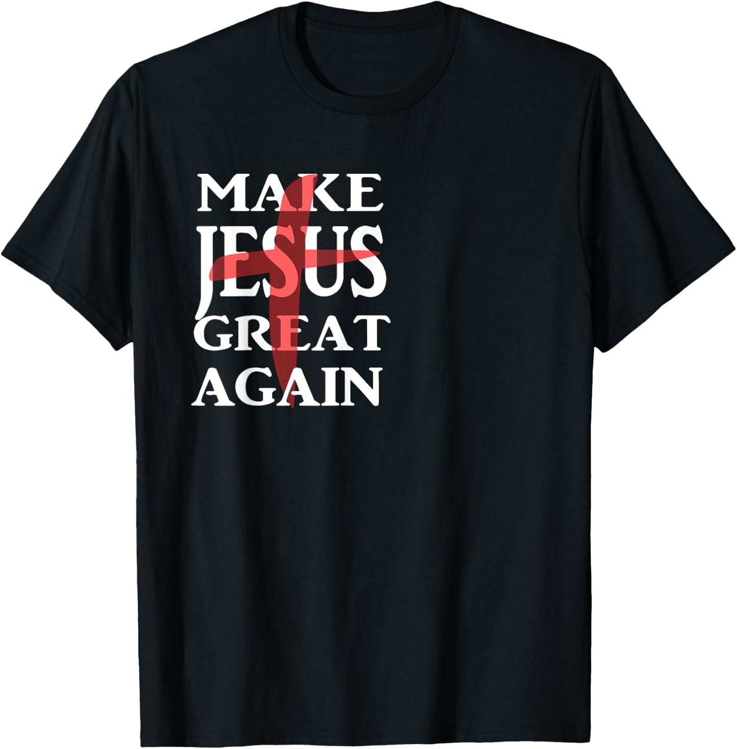 Make Jesus Great Again Christian Believers T-Shirt - T-Shirt | Black