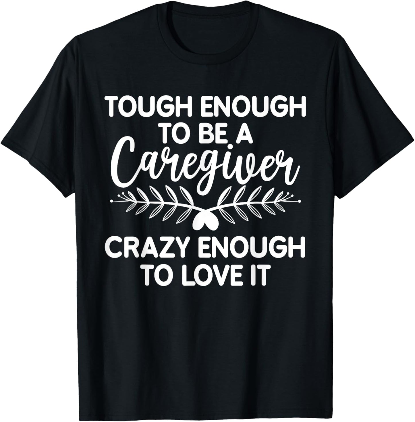 Funny Caregiver Art Men Girls Caregiving Caregiver T-Shirt - T-Shirt | Black
