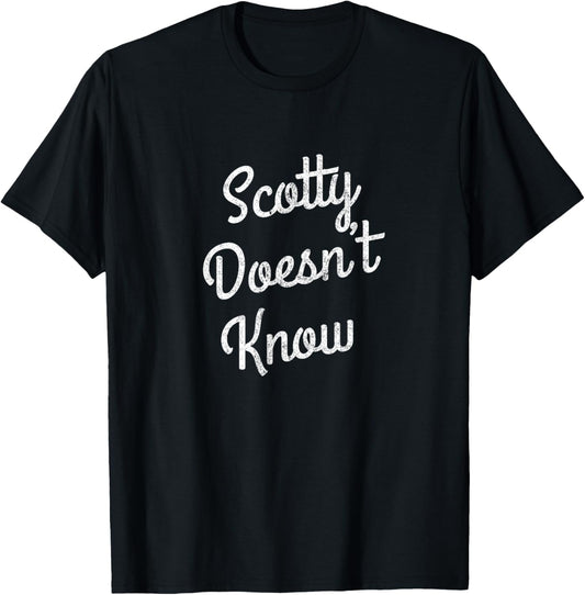 Scotty Doesn't Know T-Shirt - T-Shirt | Black