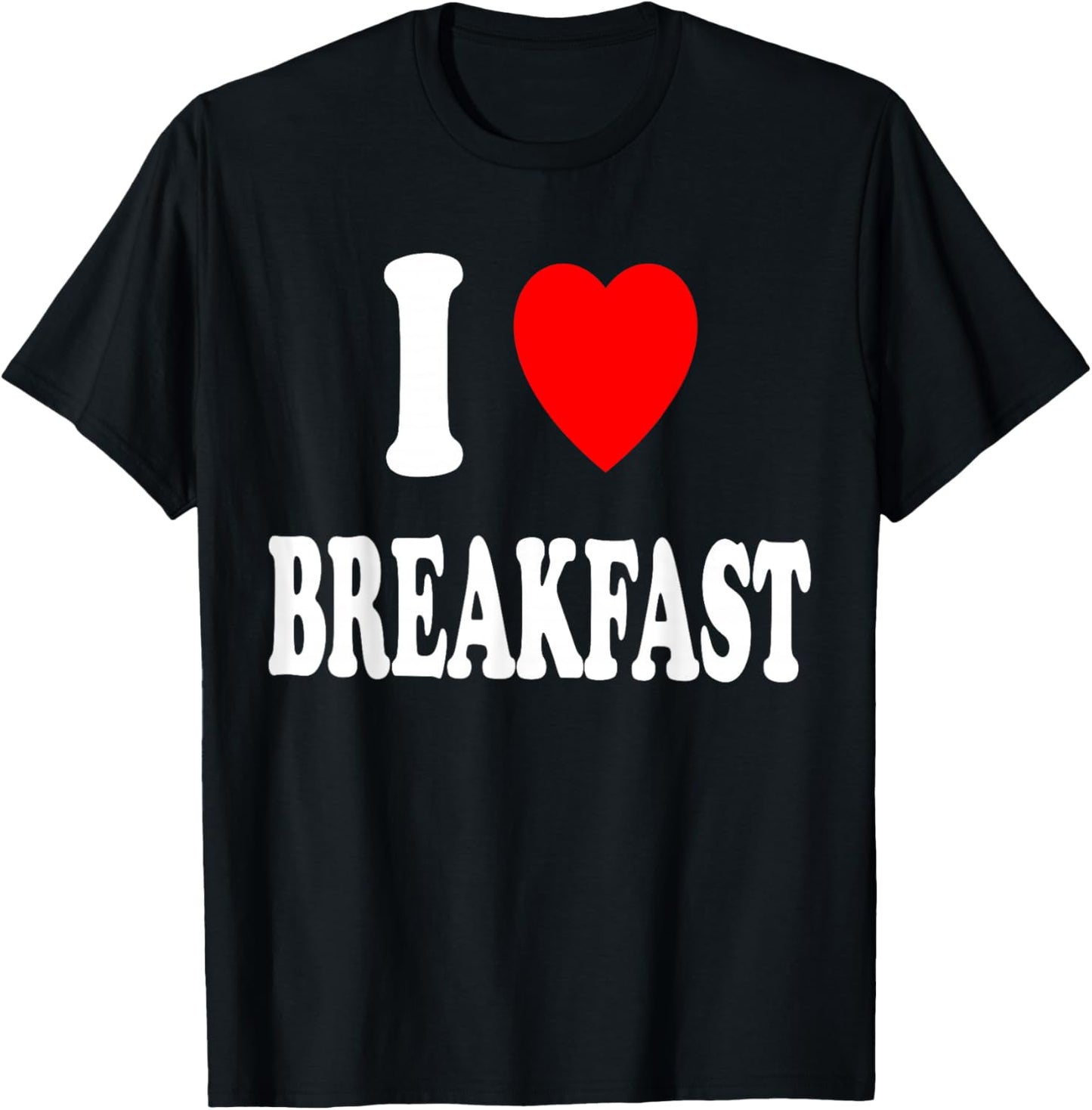 I Heart (Love) Breakfast Morning Early Eating Cooking T-Shirt - T-Shirt | Black