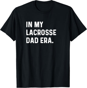 In My Lacrosse Dad Era Midfield Defense Goalie Sport Attack T-Shirt - T-Shirt | Black
