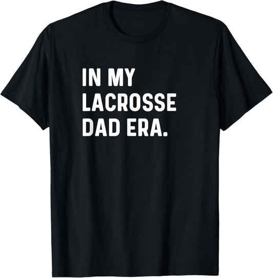 In My Lacrosse Dad Era Midfield Defense Goalie Sport Attack T-Shirt - T-Shirt | Black
