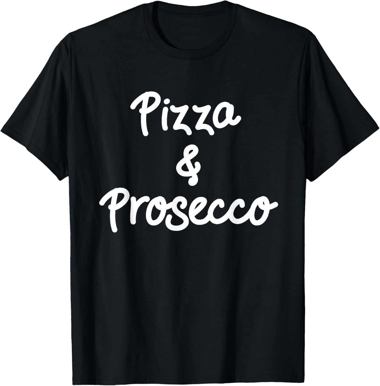 Pizza & Prosecco Lovers - Great Italian / Italy Foodie Gift T-Shirt - T-Shirt | Black