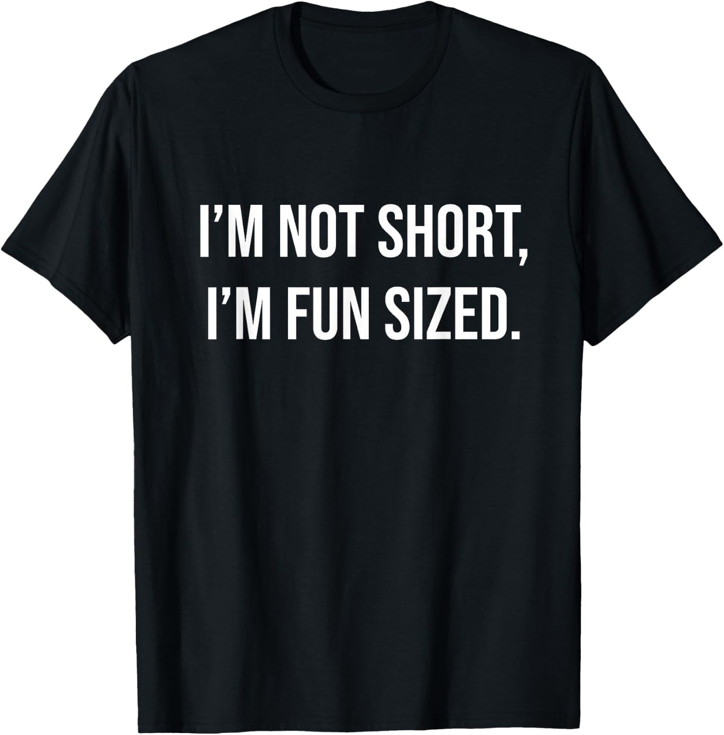 I'm Not Short I'm Fun Sized T-Shirt - T-Shirt | Black