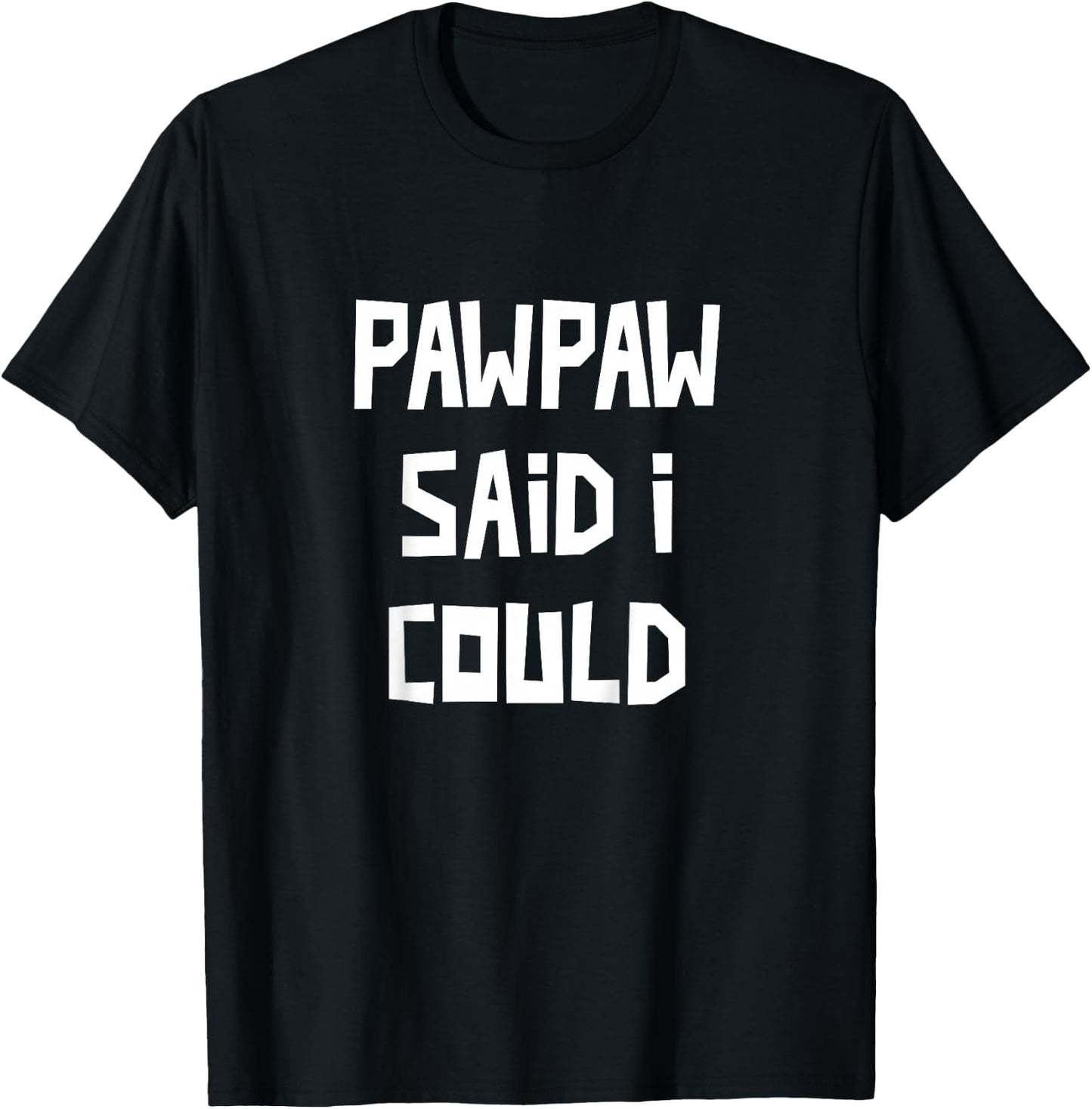 Kids PawPaw Said I Could Grandchild Grandson Granddaughter T-Shirt - T-Shirt | Black
