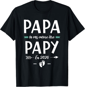 Papa Tu Vas Encore Be Grandpa 2026 - Pregnancy 2nd Baby T-Shirt - T-Shirt | Black