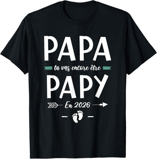 Papa Tu Vas Encore Be Grandpa 2026 - Pregnancy 2nd Baby T-Shirt - T-Shirt | Black