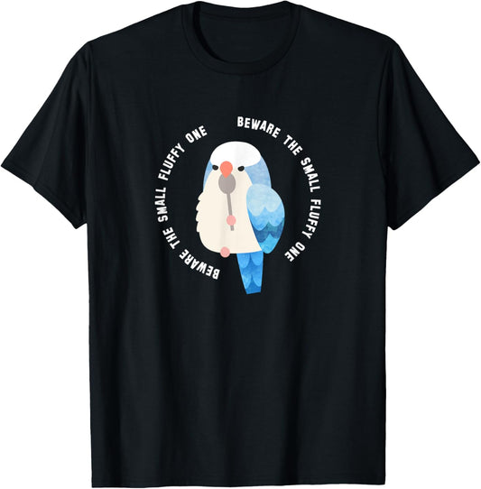 Beware the Small Fluffy One | Blue Quaker Parrot T-Shirt - T-Shirt | Black