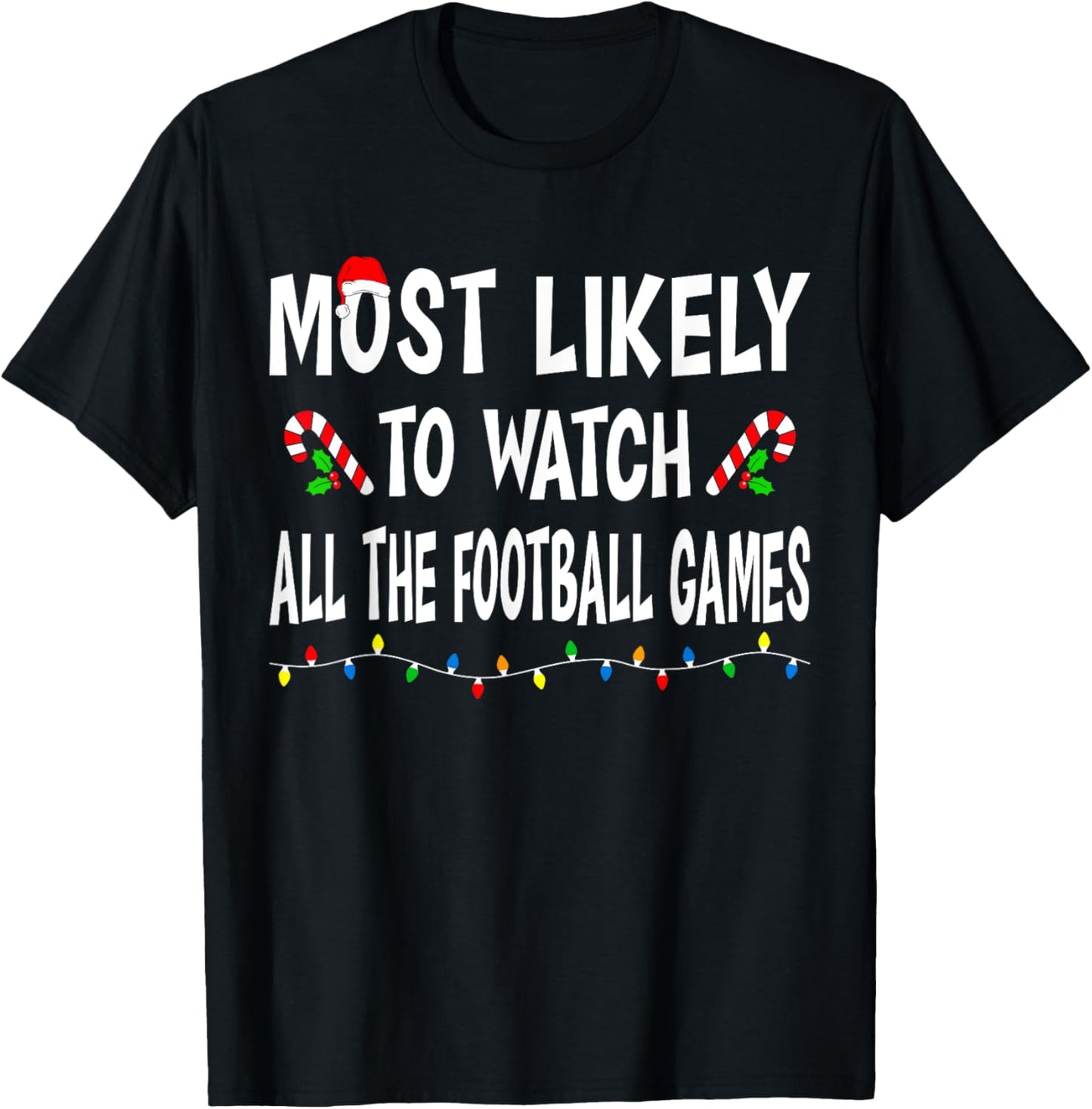 Most Likely To Watch Football Games Funny Family Christmas T-Shirt - T-Shirt | Black