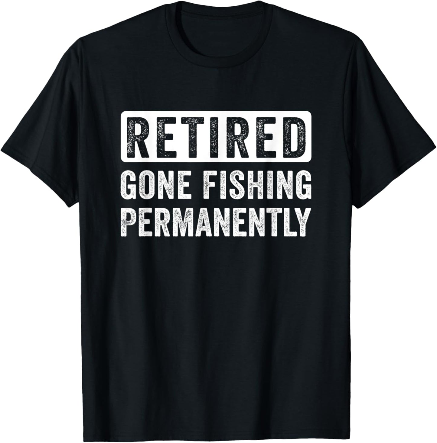 Retired Fisherman, Fishing quote, Funny Fisherman retirement T-Shirt - T-Shirt | Black