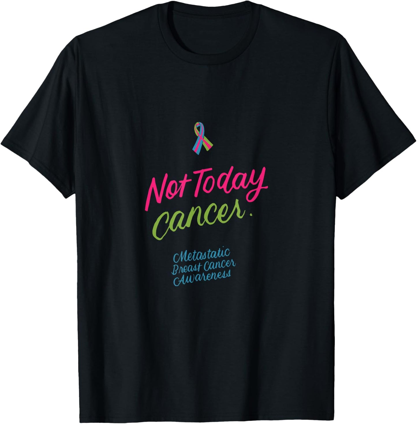 Not Today Cancer Metastatic Breast Cancer Awareness Gifts T-Shirt - T-Shirt | Black