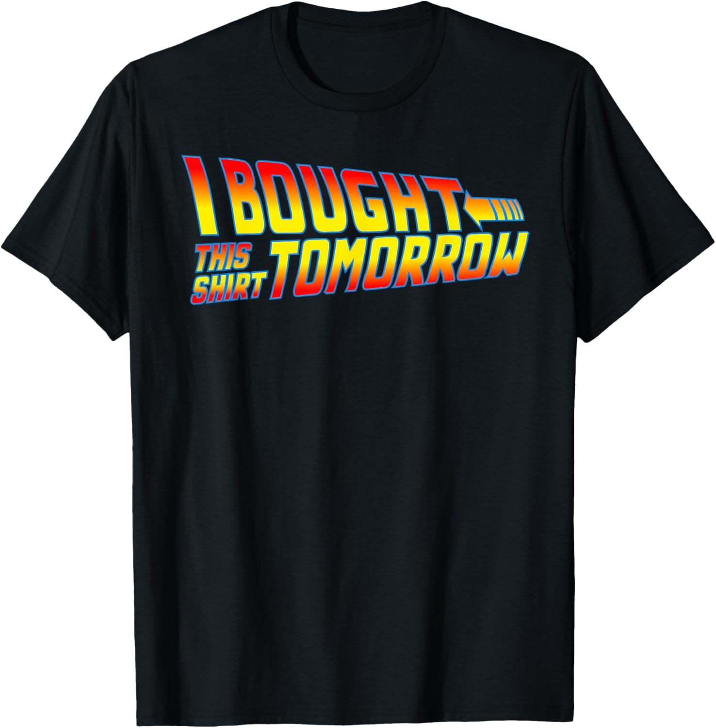 I Bought This Shirt Tomorrow - Movie Classics, Fun Designs T-Shirt - T-Shirt | Black