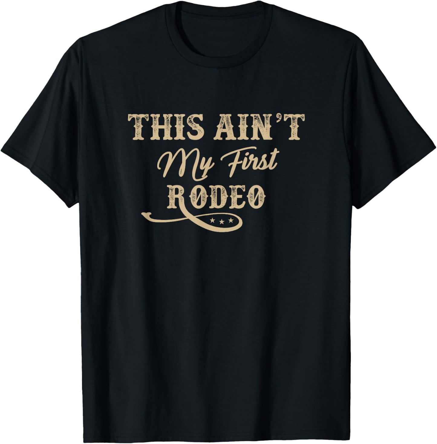 This Ain't my First Rodeo Rodeo - Horse Riding T-Shirt - T-Shirt | Black