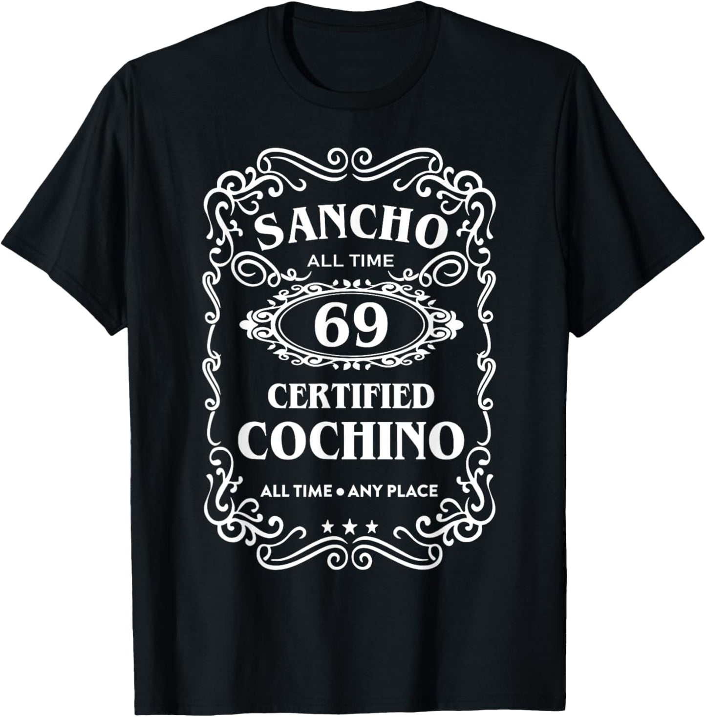 Sancho All Time 69 Certified Cochino All Time Any Place T-Shirt - T-Shirt | Black