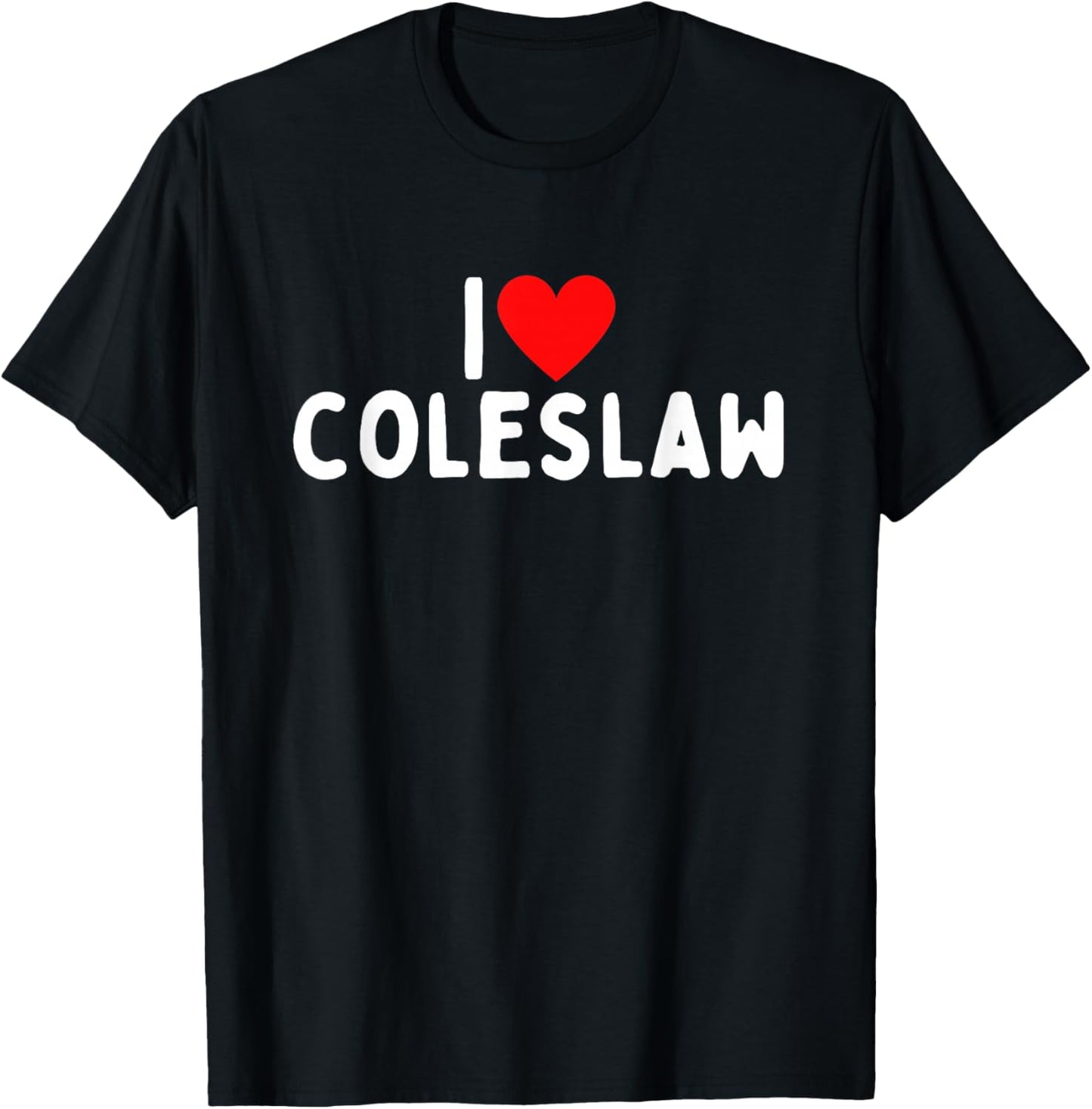 I Love Coleslaw T-Shirt - T-Shirt | Black