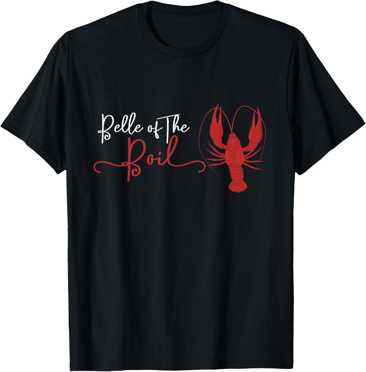Belle of The Boil Seafood Boil Party Crawfish Lobster T-Shirt - T-Shirt | Black