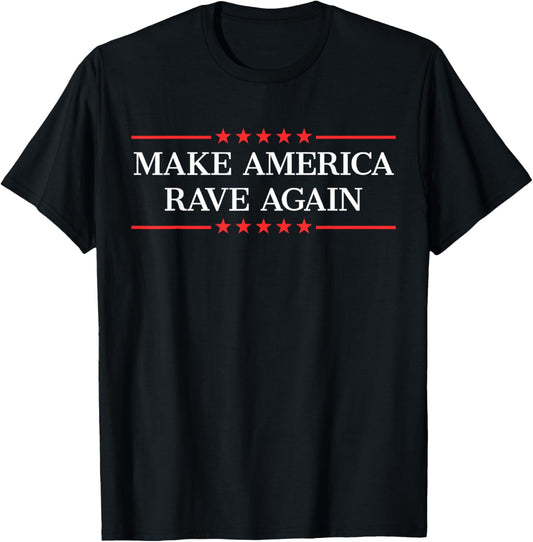 Make America Rave Again T-Shirt - T-Shirt | Black