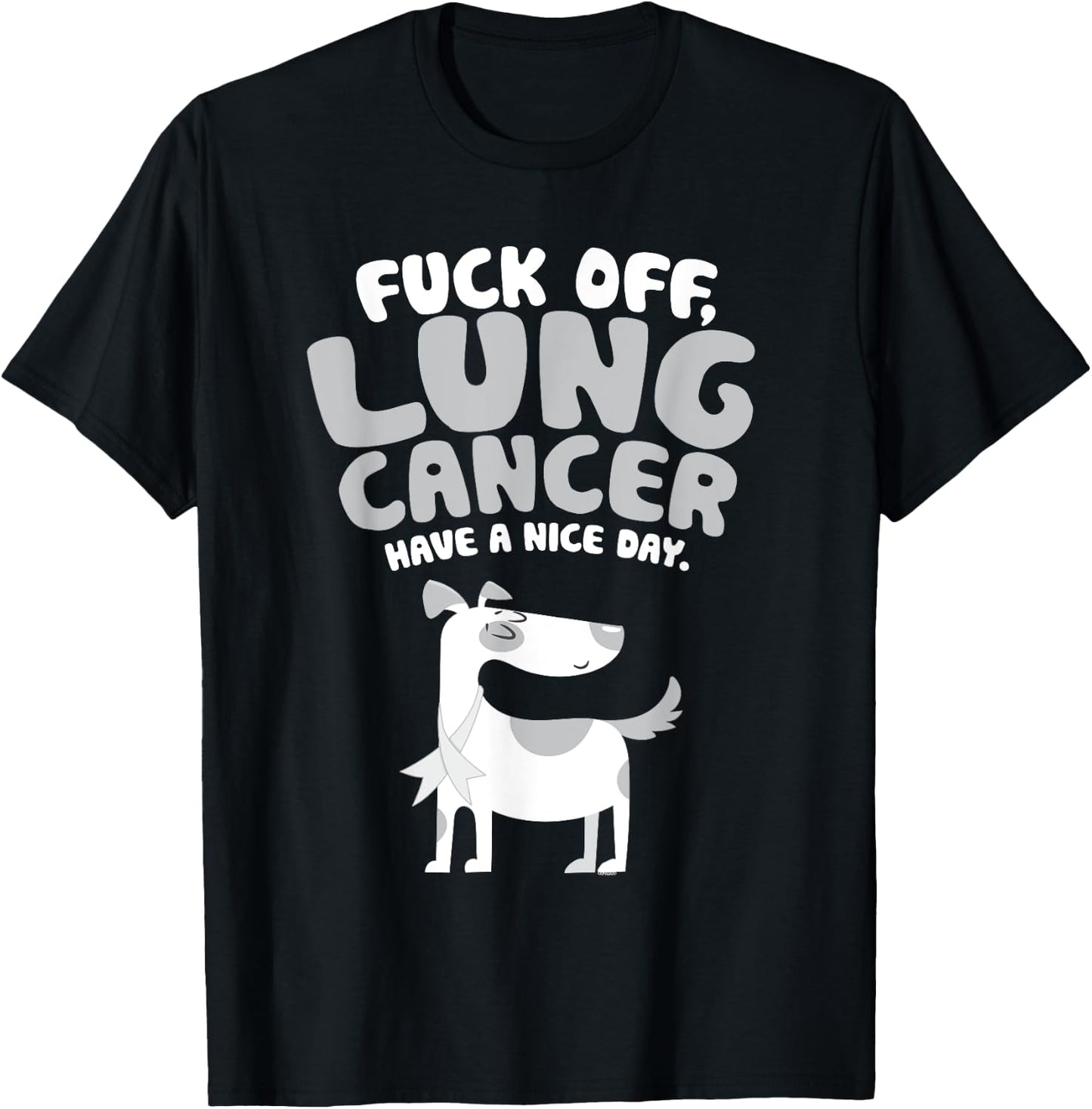 Funny Fuck Off Lung Cancer Quote | Dog T-Shirt - T-Shirt | Black